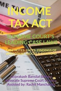 bokomslag Income Tax Act- Supreme Court's Leading Case Laws