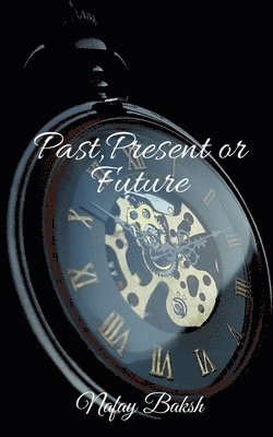 Past, Present or Future 1