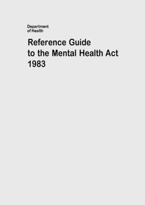 Reference Guide to the Mental Health Act 1983 1