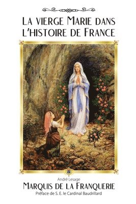 Marquis De La Franquerie, André Lesage, Marquis de la Franquerie - vierge Marie dans l'histoire de France, Häftad