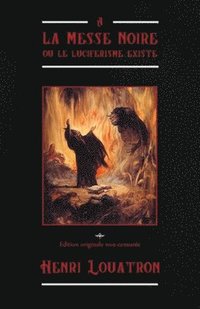 bokomslag A la messe noire ou le luciférisme existe