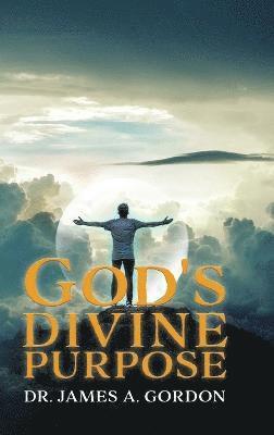 James A Gordon, James A. Gordon, A. Gordon, Dr. James - God's Divine Purpose, Inbunden