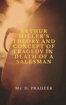 bokomslag Arthur Miller's Theory and Concept of Tragedy