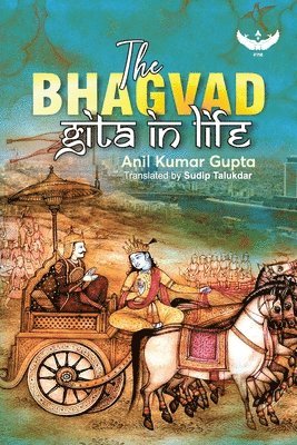 Anil Kumar Gupta - Bhagvad Gita in Life, Häftad