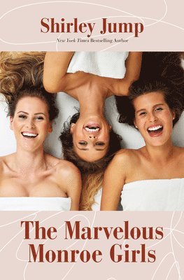 Shirley Jump - The Marvelous Monroe Girls, Inbunden