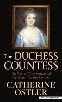 bokomslag The Duchess Countess: The Woman Who Scandalized Eighteenth-Century London