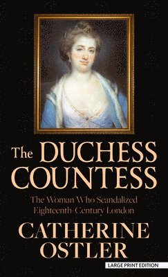bokomslag The Duchess Countess: The Woman Who Scandalized Eighteenth-Century London
