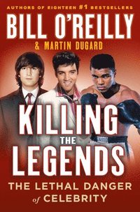 bokomslag Killing the Legends: The Final Days of Presley, Lennon, and Ali