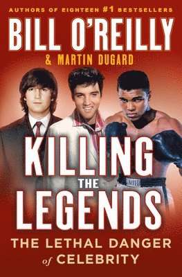 Killing the Legends: The Final Days of Presley, Lennon, and Ali 1