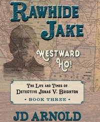 bokomslag Rawhide Jake: Westward Ho!