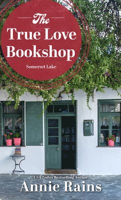 Annie Rains - The True Love Bookshop, Inbunden