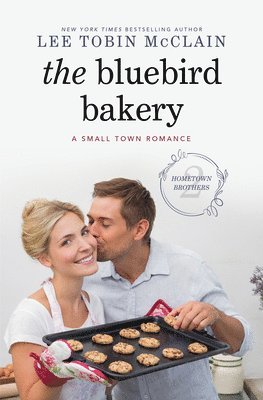 Lee Tobin McClain - The Bluebird Bakery: A Small Town Romance, Inbunden