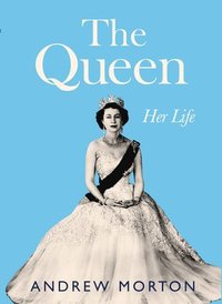 bokomslag The Queen: Her Life
