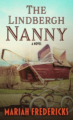Mariah Fredericks - The Lindbergh Nanny, Inbunden