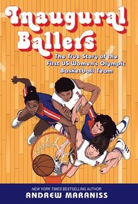 bokomslag Inaugural Ballers: The True Story of the First U.S. Women's Olympic Basketball Team