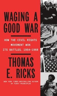 bokomslag Waging a Good War: A Military History of the Civil Rights Movement, 1954-1968