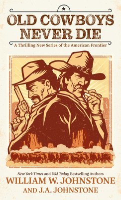 Old Cowboys Never Die: A Thrilling New Series of the American Frontier 1