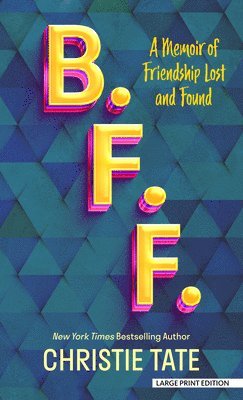 B. F. F.: A Memoir of Friendship Lost and Found 1