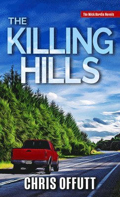 Chris Offutt - The Killing Hills, Inbunden