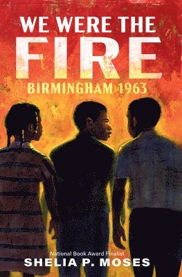 bokomslag We Were the Fire: Birmingham 1963