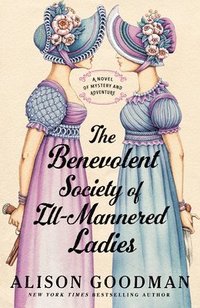 bokomslag The Benevolent Society of Ill-Mannered Ladies: A Novel of Mystery and Adventure