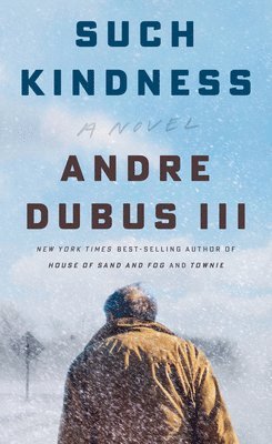 III Dubus, Andre, Andre Dubus - Such Kindness, Inbunden