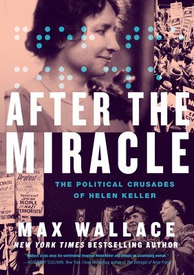 After the Miracle: The Political Crusades of Helen Keller 1