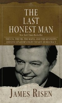 bokomslag The Last Honest Man: The Cia, the Fbi, the Mafia, and the Kennedys - And One Senator's Fight to Save Democracy