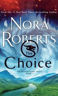bokomslag The Choice: The Dragon Heart Legacy, Book 3
