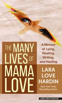 bokomslag The Many Lives of Mama Love: A Memoir of Lying, Stealing, Writing, and Healing