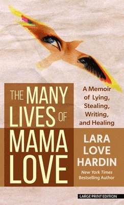 The Many Lives of Mama Love: A Memoir of Lying, Stealing, Writing, and Healing 1