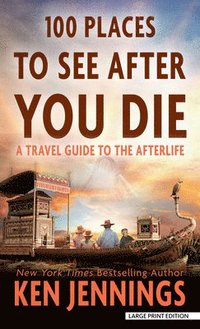 bokomslag 100 Places to See After You Die: A Travel Guide to the Afterlife