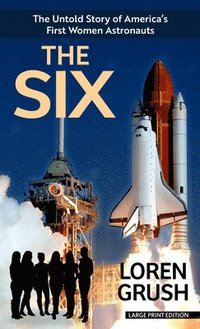 bokomslag The Six: The Untold Story of America's First Women Astronauts