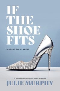 bokomslag If the Shoe Fits: A Meant to Be Novel