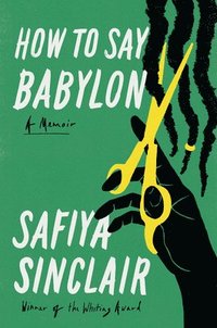 bokomslag How to Say Babylon: A Memoir