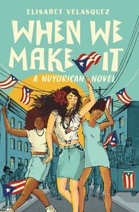 bokomslag When We Make It: A Nuyorican Novel