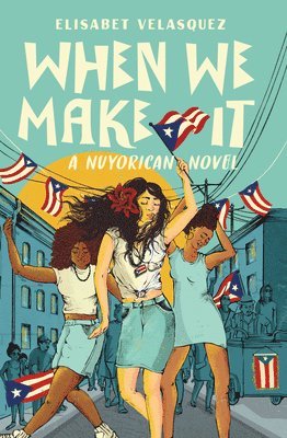 Elisabet Velasquez - When We Make It: A Nuyorican Novel, Inbunden