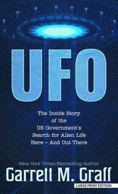 Garrett M. Graff, Garrett M Graff - UFO: The Inside Story of the Us Government's Search for Alien Life Here - And Out There, Inbunden