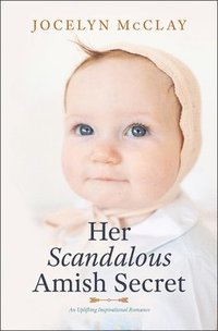 bokomslag Her Scandalous Amish Secret: An Uplifting Inspirational Romance