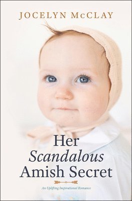 bokomslag Her Scandalous Amish Secret: An Uplifting Inspirational Romance