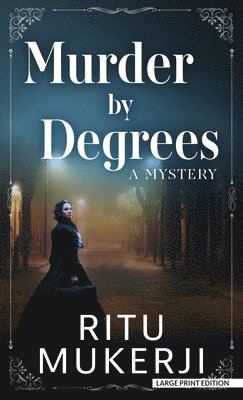 Ritu Mukerji - Murder by Degrees: A Mystery, Inbunden