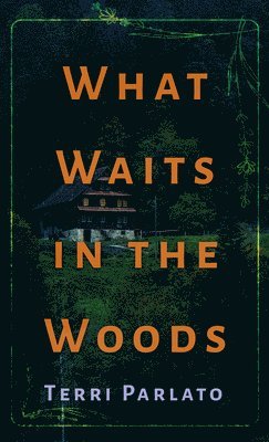 What Waits in the Woods 1
