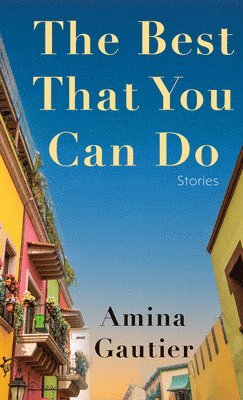 The Best That You Can Do: Stories 1