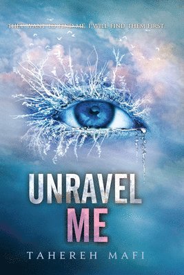 Tahereh Mafi - Unravel Me, Inbunden