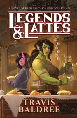 Legends & Lattes: A Novel of High Fantasy and Low Stakes 1