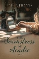 The Seamstress of Acadie 1