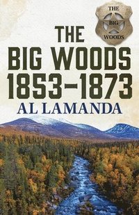 bokomslag The Big Woods 1853-1873