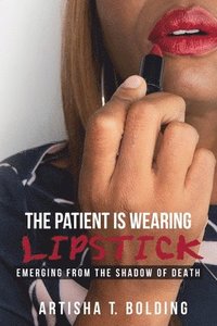 bokomslag The Patient Is Wearing Lipstick