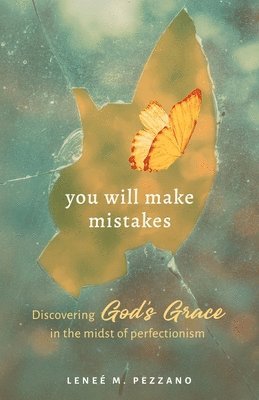 bokomslag You Will Make Mistakes: Discovering God's Grace in the Midst of Perfectionism