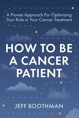 bokomslag How To Be A Cancer Patient